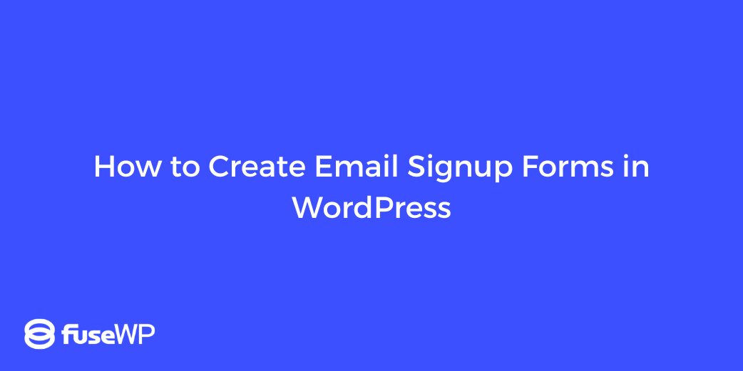 How to Create Email Signup Forms in WordPress