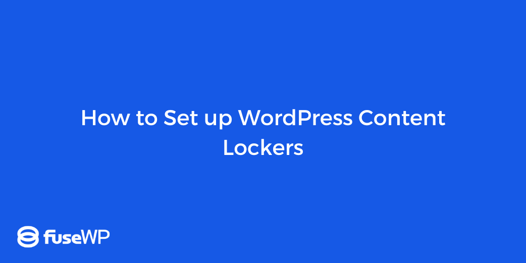 How to Set up WordPress Content Lockers