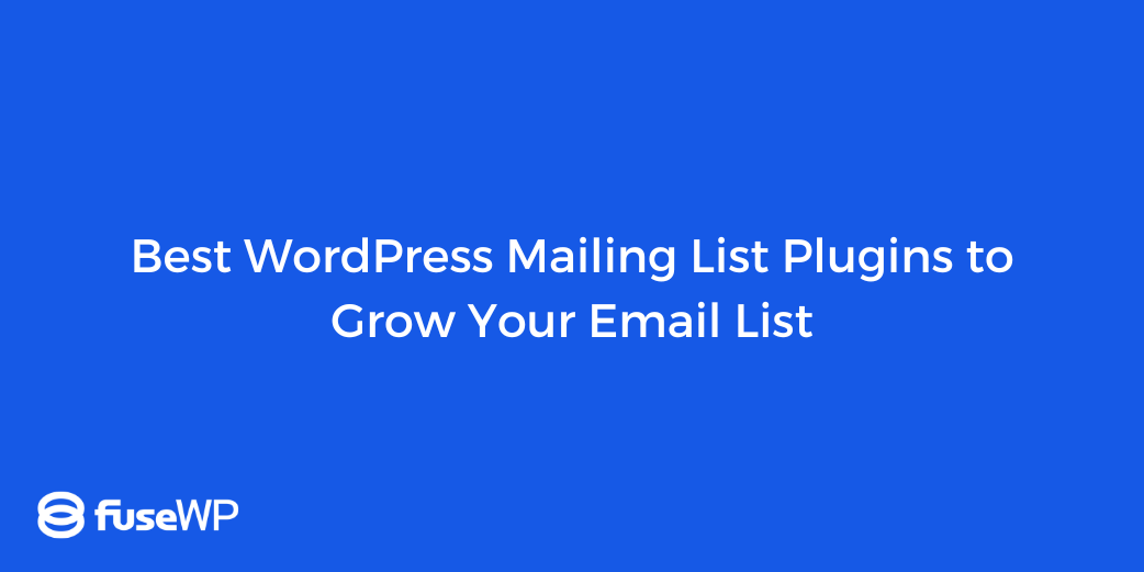 Best WordPress Mailing List Plugins to Grow Your Email List