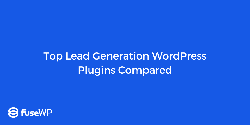 Top Lead Generation WordPress Plugins Compared