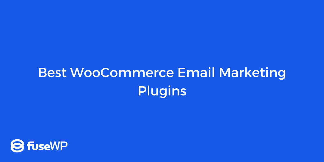 10 Best WooCommerce Email Marketing Plugins