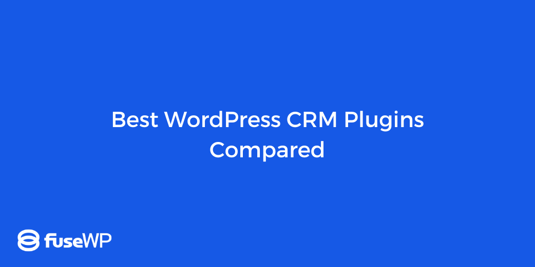 7 Best WordPress CRM Plugins in 2026 (Compared)